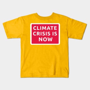 Climate Crisis is Now Earth Day Kids T-Shirt